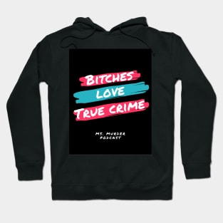 Bitches Love True Crime Hoodie